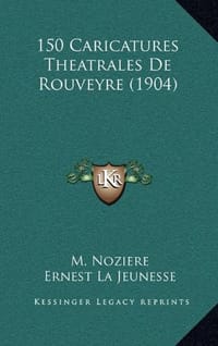 150 Caricatures Theatrales de Rouveyre