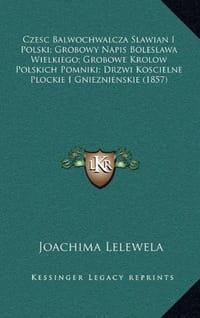 Czesc Balwochwalcza Slawian I Polski; Grobowy Napis Boleslawa Wielkiego; Grobowe Krolow Polskich Pomniki; Drzwi Koscielne Plockie I Gnieznienskie (185