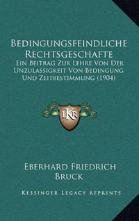 Bedingungsfeindliche Rechtsgeschafte