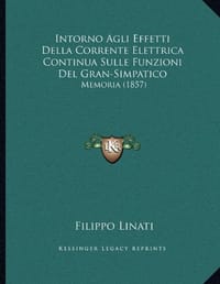 Intorno Agli Effetti Della Corrente Elettrica Continua Sulle Funzioni del Gran-Simpatico