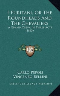 I Puritani, or the Roundheads and the Chevaliers