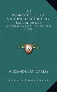 The Passionists of the Southwest or the Holy Brotherhood
