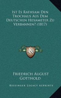 Ist Es Rathsam Den Trochaus Aus Dem Deutschen Hexameter Zu Verbannen?