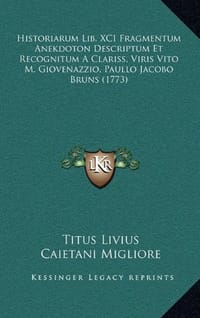 Historiarum Lib. XCI Fragmentum Anekdoton Descriptum Et Recognitum a Clariss, Viris Vito M. Giovenazzio, Paullo Jacobo Bruns