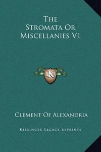 The Stromata or Miscellanies V1