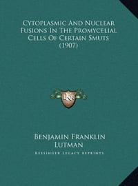 Cytoplasmic and Nuclear Fusions in the Promycelial Cells of Cytoplasmic and Nuclear Fusions in the Promycelial Cells of Certain Smuts