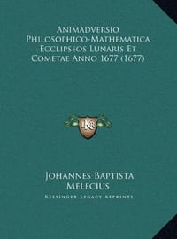 Animadversio Philosophico-Mathematica Ecclipseos Lunaris Et Cometae Anno 1677
