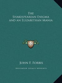 The Shakespearean Enigma and an Elizabethan Mania the Shakespearean Enigma and an Elizabethan Mania
