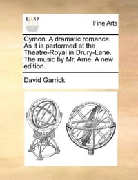 Cymon. a Dramatic Romance. as It Is Performed at the Theatre-Royal in Drury-Lane. the Music by Mr. Arne. a New Edition.
