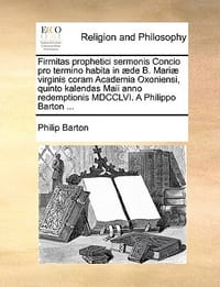 Firmitas Prophetici Sermonis Concio Pro Termino Habita in ]De B. Mari] Virginis Coram Academia Oxoniensi, Quinto Kalendas Maii Anno Redemptionis MDCCL