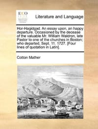 Hor-Hagidgad. an Essay Upon, an Happy Departure. Occasioned by the Decease of the Valuable Mr. William Waldron, Late Pastor to One of the Churches in