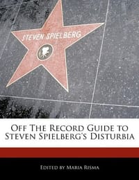 Off the Record Guide to Steven Spielberg's Disturbia - Risma, Maria
