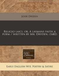 Religio Laici, Or, a Laymans Faith a Poem / Written by Mr. Dryden.
