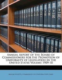 Annual Report of the Board of Commissioners for the Promotion of Uniformity of Legislation in the United States Volume 1909-18