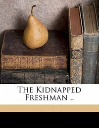 The Kidnapped Freshman ..