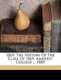 1869. the History of the Class of 1869, Amherst College ... 1889 - College, Amherst