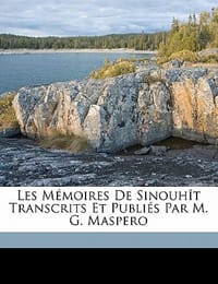 Les M Moires de Sinouh T Transcrits Et Publi S Par M. G. Maspero