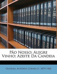 P O Nosso; Alegre Vinho; Azeite Da Candeia