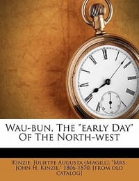 Wau-Bun, the \Early Day\" of the North-West"
