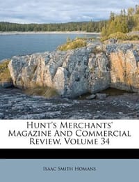 Hunt's Merchants' Magazine and Commercial Review, Volume 34