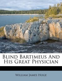 Blind Bartimeus and His Great Physician
