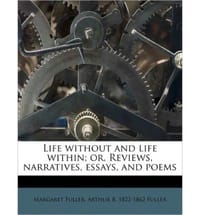 Life Without and Life Within; Or, Reviews, Narratives, Essays, and Poems