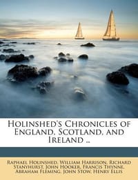 Holinshed's Chronicles of England, Scotland, and Ireland ..