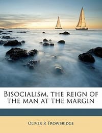 Bisocialism, the Reign of the Man at the Margin