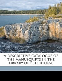 A Descriptive Catalogue of the Manuscripts in the Library of Peterhouse