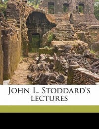 John L. Stoddard's Lectures Volume 3