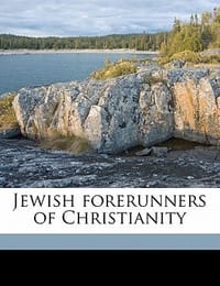 Jewish Forerunners of Christianity