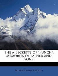 The a Becketts of \Punch\"; Memories of Father and Sons"
