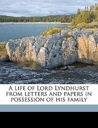 A Life of Lord Lyndhurst from Letters and Papers in Possession of His Family