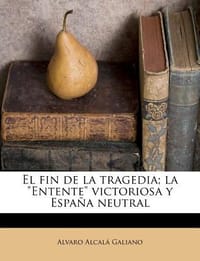 El Fin de La Tragedia; La \Entente\" Victoriosa y Espa a Neutral"