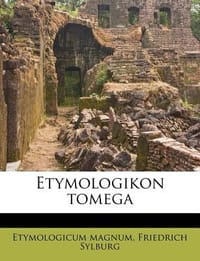Etymologikon Tomega - Magnum, Etymologicum; Sylburg, Friedrich;