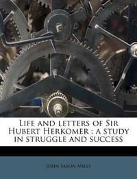 Life and Letters of Sir Hubert Herkomer