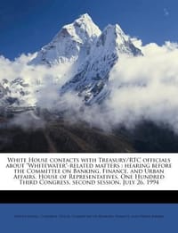 White House Contacts with Treasury/Rtc Officials about \Whitewater\"-Related Matters