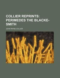 Collier Reprints; Perimedes the Blacke-Smith