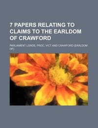 7 Papers Relating to Claims to the Earldom of Crawford