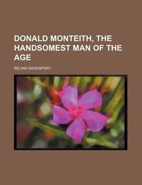 Donald Monteith, the Handsomest Man of the Age