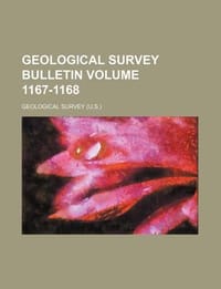 Geological Survey Bulletin Volume 1167-1168