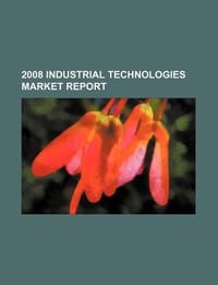 2008 Industrial Technologies Market Report - U. S. Government