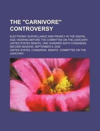 The \Carnivore\" Controversy - United States Congress Senate