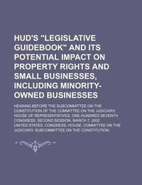 HUD's \Legislative Guidebook\" and Its Potential Impact on Property Rights and Small Businesses"