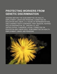 Protecting Workers from Genetic Discrimination