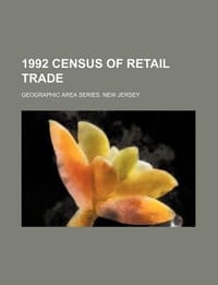 1992 Census of Retail Trade. Geographic Area Series. New Jersey - U. S. Government