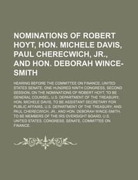 Nominations of Robert Hoyt, Hon. Michele Davis, Paul Cherecwich, Jr., and Hon. Deborah Wince-Smith - United States Congress Senate