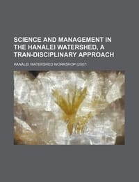 Science and Management in the Hanalei Watershed, a Tran-Disciplinary Approach