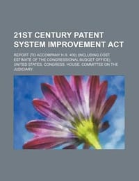 21st Century Patent System Improvement ACT