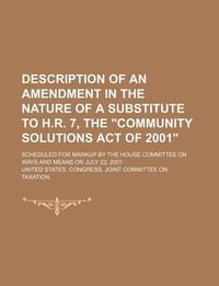 Description of an Amendment in the Nature of a Substitute to H.R. 7, the \Community Solutions Act of 2001\"